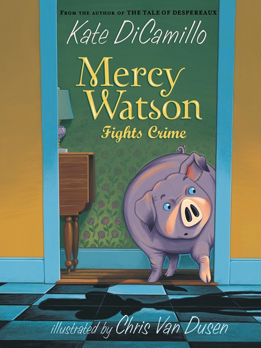 Title details for Mercy Watson Fights Crime by Kate DiCamillo - Wait list